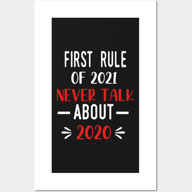 First Rule of 2021 Never Talk About 2020 - Funny 2021 Gift Quote  - 2021 New Year Toddler Gift Wall Art by WassilArt